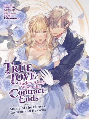 cover image of True Love Fades Away When the Contract Ends, Volume 2